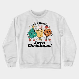 Let's Have a Sweet Christmas - Festive Holiday Perfect for Christmas Lover, Gift For Family Crewneck Sweatshirt